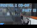 WELL, WE GOT ONE DONE: Let's Play Portal 2 Co-op Part 13