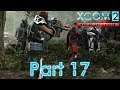 XCOM 2 War Of The Chosen (Commander Ironman) - Part 17