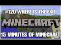 #120 Where is the exit, 15 minutes of Minecraft, PS4PRO, gameplay, playthrough