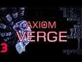 Axiom Verge [Part 3 - Finale]