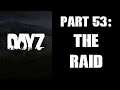 DAYZ PS4 Gameplay Part 53: The Raid!