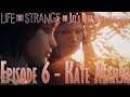 Let's Play Life is Strange (Episode 6 - Kate Marsh)