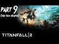 Let's Play Titanfall 2 - Part 9 (The Fold Weapon)