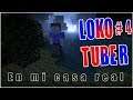 LOKOTUBER ¡¡ ESCUCHO VOCES EN MI CASA !! #4