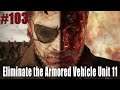 Metal Gear Solid V - Side Op #103 - Eliminate the Armored Vehicle Unit 11