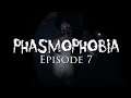 Training The Bubble E1 | Phasmophobia Episode 7