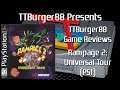 TTBurger Game Review Episode 127 Part 2 Of 3 Rampage 2: Universal Tour ~PlayStation Version~