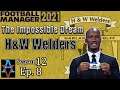 FM21: WHO'S NEXT IN EUROPE? - H&W Welders S12 Ep8: Football Manager 2021 Let's Play