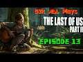 G2k ADL Plays Last Of Us 2 Episode 13 (First Playthrough Stream)