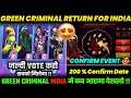 GREEN CRIMINAL RETURN | GREEN CRIMINAL INDIA ME RETURN KAB AAYEGA|GREEN CRIMINAL RETURN CONFIRM DATE