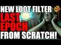 How To Create Last Epoch Endgame Loot Filter From Scratch! Anyone Can Do It! Find The Gear You Need!