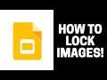 How to Lock Images in Google Slides