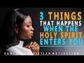 3 THINGS THAT  HAPPENS WHEN THE HOLY SPIRIT ENTERS INTO YOU |Powerful Christian Motivation|