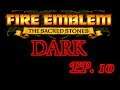 Fire Emblem "DARK" - Sacred Stones Episode 10 - GHEB IS HERE