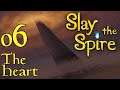 Let's Play Slay the Spire - 06 - The Heart