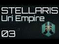 Let's Play Stellaris: Uri League - 03