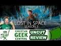 Lost In Space Season 3 Premiere (Episode 1 & 2) - CHRISTIAN GEEK CENTRAL UNCUT REVIEW