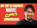 My Top 10 Favorite Marvel Comics Superheroes