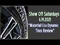 Show Off Saturdays 6.19.2021 Waterfall Eco Dynamic Tires Review