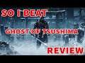 So I Beat Ghost of Tsushima - Review