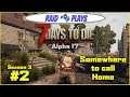 7 Days to Die Alpha 17 - S3 #2 - "Somewhere To Call Home" - 7DTD Alpha17 Let's Play with RaidzeroAU