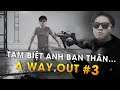 [A WAY OUT #3] TẠM BIỆT ANH BẠN THÂN JIKEY...