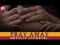 Pray Away: Release Date Update| Cast| Plot & More - Premiere Next