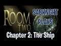SabKnght Plays ~ The Room Two [Chapter 2: The Ship]