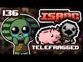 TELEFRAGGED - Part 136 - Let's Play The Binding of Isaac Afterbirth+