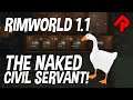 The Naked Civil Servant! | RimWorld 1.1 gameplay ep 3