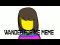Wander for me meme | Undertale |