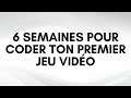 6 semaines pour coder ton premier jeu vidéo (cette vidéo sera supprimée le 24 à minuit)