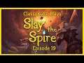ClassyKatie Plays SLAY THE SPIRE! Episode 19