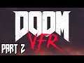 Doom VFR Playthrough Part 2 - I Started To Feel Rough