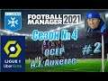 Football Manager 2021 - A.J.Auxerre - Карьера за Осер - Season4\Liga1 #2 - Старт в Лиге Европы