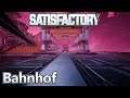 Let`s play Satisfactory Deutsch S1 E33 Bahnhof Bau