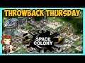 SPACE COLONY | Real Time Space Colony Basy Builder | Throwback Thursday
