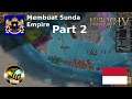 Sunda Empire 2 - Civil War Saat Mengambil Palembang | Europa Universalis IV Indonesia