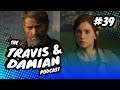 Last of Us 2 Spoiler Discussion | The Travis and Damian Podcast Episode 39