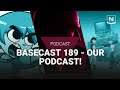 Basecast 189 - OUR PODCAST!