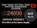 DIY Digital LED Youtube Subscriber Counter || ESP8266 Nodemcu || Led Dot Matrix Display || IoT