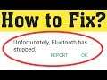 How To Fix Unfortunately Bluetooth Has Stopped Problem 100% Working