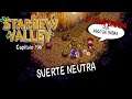 Suerte Neutra | Stardew Valley - Temporada 3 #196