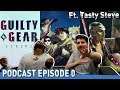 Talkin' to Tasty Steve About Guilty Gear Strive & Anime (Podcast Episode 0)