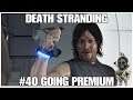 #40 Going Premium, Death Stranding by Hideo Kojima, PS4PRO, gameplay, playthrough