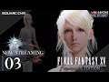 Final Fantasy XV | Windows Edition | Live Stream 03 🍎🍜🍞🍪