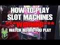 GTA ONLINE HOW TO PLAY THE SLOT MACHINES ***WARNING*** WATCH BEFORE YOU PLAY!