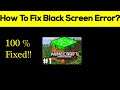 How to Fix Minecraft App Black Screen Error, Crashing Problem in Android & Ios 100% Solution