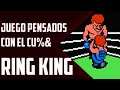 Juegos pensados con el cu%& - Ring King Nes