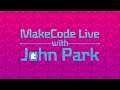 MakeCode Live with John Park 5/19/20 @adafruit @msmakecode @johnedgarpark #makecode